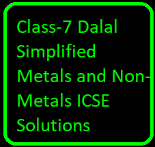 Class 7 Dalal Simplified Metals And Non Metals ICSE Chemistry Solutions