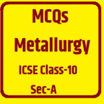 MCQ Metallurgy Class 10 For ICSE Chemistry Sec A Sem 2 ICSEHELP