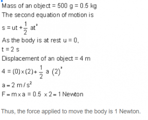mass 500 g, initially at rest, is acted upon by a force which causes it to move a distance of 4 m in 2 s, Calculate the forc