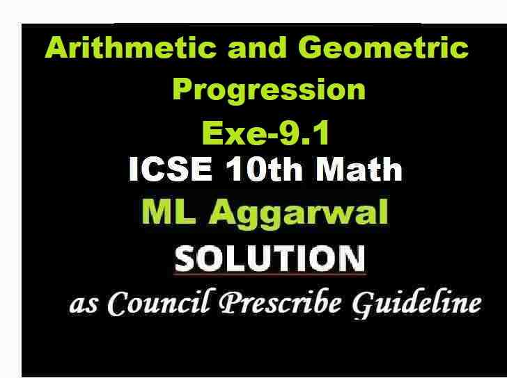 ML Aggarwal Arithmetic and Geometric Progression Exe-9.1 Class 10 ICSE Maths Solutions