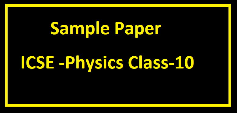 sample paper icse physics class-10