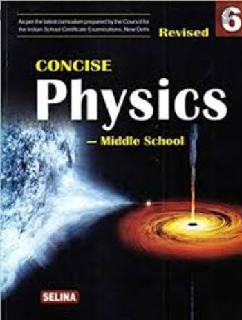 Concise Physics ICSE Class-6 Solutions Selina Publishers