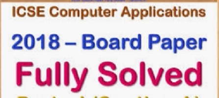 ICSE Computer Application 2018 Paper Solved Previous Year