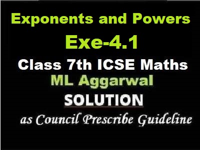 ML Aggarwal Exponents and Powers Exe-4.1 Class 7 ICSE Maths Solutions