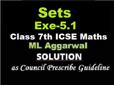 ML Aggarwal Sets Exe-5.1 Class 7 ICSE Maths Solutions - ICSEHELP