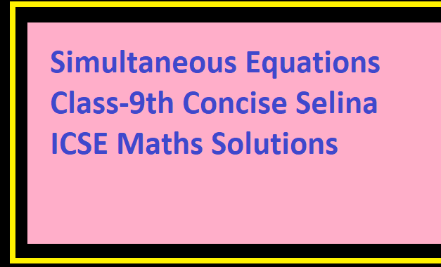 simultaneous-linear-equations-class-9th-concise-selina-icse-maths