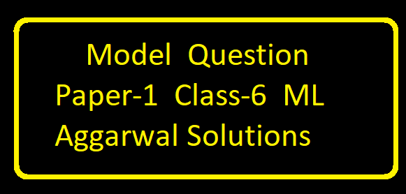 Model Question Paper-1 Class-6 ML Aggarwal Solutions