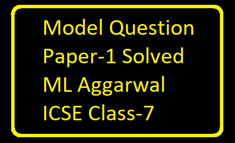 Model Question Paper-1 Class 7 ML Aggarwal ICSE Maths
