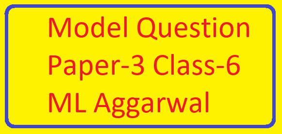 Model Question Paper-3 Class-6 ML Aggarwal ICSE Maths Solutions