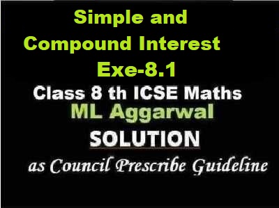 ML Aggarwal Simple and Compound Interest Exe-8.1 Class 8 ICSE Ch-8 Maths Solutions