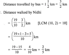 Question 3. Nidhi’s house is 1(9/10) km from her school. She walked some distance and then took a bus for 1(1/2) km to reach the school. How far did she walk?