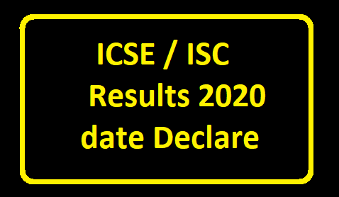 ICSE ISC Results 2020 date