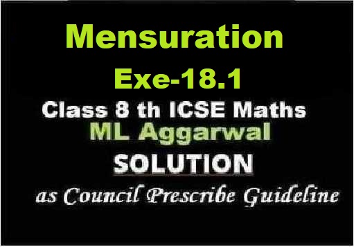 ML Aggarwal Mensuration Exe-18.1 Class 8 ICSE Ch-18 Maths Solutions
