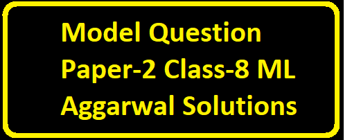 Model Question Paper-2 Class-8 ML Aggarwal Solutions