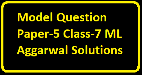 Model Question Paper-5 Class-7 ML Aggarwal Solutions