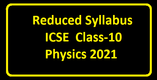 Reduced Syllabus Class-10 Physics ICSE Board 2021