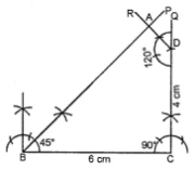 Question 5. Construct a quadrilateral ABCD given that BC = 6 cm, CD = 4 cm, ∠B = 45°, ∠C = 90° and ∠D = 120°.