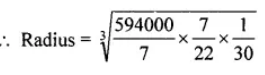 Question 13. Two cylindrical vessels are filled with milk. The radius of one vessel is 15 cm and height is 40 cm, and the radius of other vessel is 20 cm and height is 45 cm. Find the radius of another cylindrical vessel of height 30 cm which may just contain the milk which is in the two given vessels.