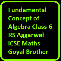Fundamental Concept of Algebra Class-6 RS Aggarwal ICSE Maths Goyal