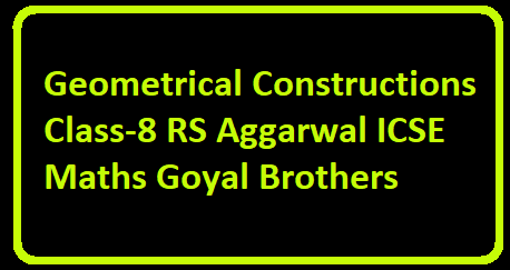 Geometrical Constructions Class-8 RS Aggarwal ICSE Maths Goyal Brothers