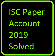 ISC Accounts 2019 Class-12 Previous Year Question Papers Solved