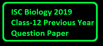 ISC Biology 2019 Class-12 Previous Year Question Paper Solved