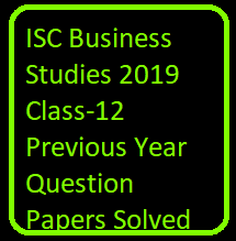 ISC Business Studies 2019 Class-12 Previous Year Question Paper Solved