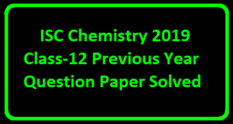 ISC Chemistry 2019 Class-12 Previous Year Question Paper Solved
