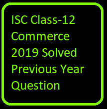 ISC Commerce 2019 Class-12 Previous Year Question Papers Solved