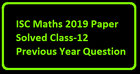 ISC Maths 2019 Paper Solved Class-12 Previous Year Question