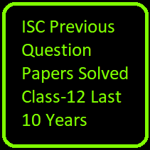 ISC Previous Question Papers Solved Class-12 Last 10 Years