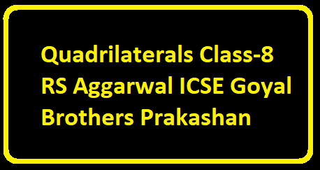 Quadrilaterals Class-8 RS Aggarwal ICSE Maths Goyal Brothers Solutions