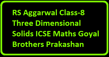 RS Aggarwal Class-8 Three Dimensional Solids ICSE Maths Goyal Brothers