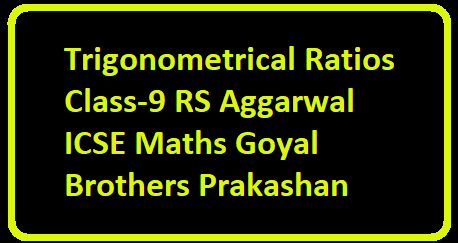 Trigonometrical Ratios Class-9 RS Aggarwal ICSE Maths Goyal Brothers ...