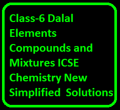 Class-6 Dalal Elements Compounds and Mixtures ICSE Chemistry New Simplified Solutions