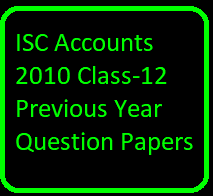 ISC Accounts 2010 Class-12 Previous Year Question Papers