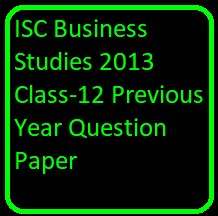 ISC Business Studies 2013 Class-12 Previous Year Question Paper