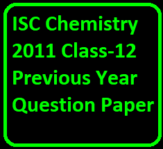 ISC Chemistry 2011 Class-12 Previous Year Question Paper