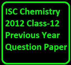 ISC Chemistry 2012 Class-12 Previous Year Question Paper