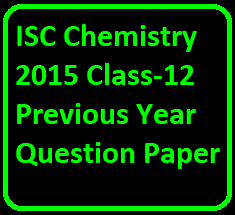 ISC Chemistry 2015 Class-12 Previous Year Question Paper