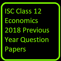 ISC Class-12 Economics 2018 Previous Year Question Papers