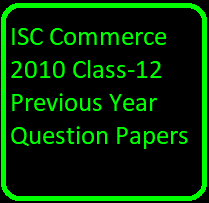 ISC Commerce 2010 Class-12 Previous Year Question Papers