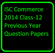 ISC Commerce 2014 Class-12 Previous Year Question Papers