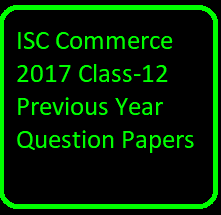 ISC Commerce 2017 Class-12 Previous Year Question Papers