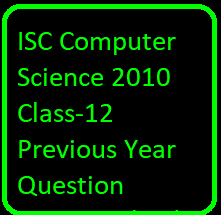 ISC Computer Science 2010 Class-12 Previous Year Question Papers Solved