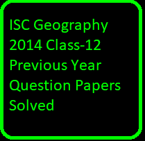 ISC Geography 2014 Class-12 Previous Year Question Papers Solved