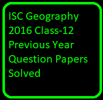 ISC Geography 2016 Class-12 Previous Year Question Papers Solved