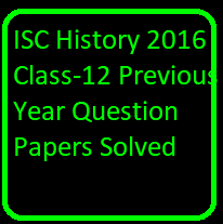 ISC History 2016 Class-12 Previous Year Question Papers Solved