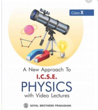 Physics Class-10 Goyal Brothers Prakashan A New Approach to ICSE