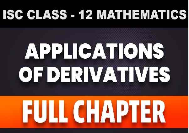 Applications of Derivatives ML Aggarwal ISC Class-12 Maths Solutions